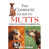 The Complete Guide to Mutts: Selection, Care and Celebration from Puppyhood to Senior