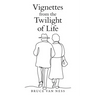 Vignettes from the Twilight of Life