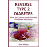 Reverse Type 2 Diabetes: How to Control and Prevent Diabetes Naturally