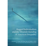 Rugged Individualism and the Misunderstanding of American Inequality