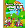 Easter Animals Activity Book Age 3 to 5: Fun Kids Workbook Activities Pages for Learning, with Spot the Differences, Coloring Illustrations, Shadow Ma