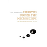 Embryos Under the Microscope: The Diverging Meanings of Life