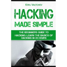 Hacking Made Simple: The Beginners Guide to Hacking: Learn the Basics of Hacking in 24 Hours