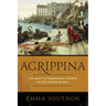 Agrippina: The Most Extraordinary Woman of the Roman World