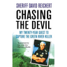 Chasing the Devil: My Twenty-Year Quest to Capture the Green River Killer