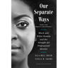 Our Separate Ways, with a New Preface and Epilogue: Black and White Women and the Struggle for Professional Identity