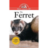 The Ferret: An Owner's Guide to a Happy Healthy Pet