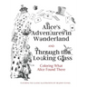 Alice's Adventures in Wonderland and Through the Looking Glass: Coloring What Alice Found There