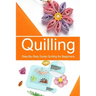 Quilling: Step-By-Step Guide Quilling for Beginners