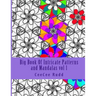 Big Book Of Intricate Patterns and Mandalas vol 1: An Adult Coloring Book for Maximum Stress Inducing
