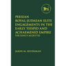 Persian Royal-Judaean Elite Engagements in the Early Teispid and Achaemenid Empire: The King's Acolytes