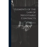 Elements of the Law of Negotiable Contracts