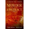 Murder in Abstract: A Charley Hall Mystery
