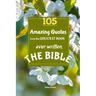 105 Amazing Quotes from the Greatest Book ever Written THE BIBLE: The Coolest Bestseller Book ever, for devotion, wisdom and bible study of scriptures