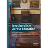Neoliberalism Across Education: Policy and Practice from Early Childhood Through Adult Learning