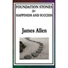 Foundation Stones to Happiness and Success