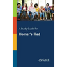 A Study Guide for Homer's Iliad