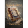 Codex Sinaiticus: Unveiling the Ancient Mysteries of the World's Oldest Bible