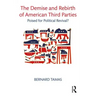The Demise and Rebirth of American Third Parties: Poised for Political Revival?