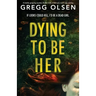 Dying to Be Her: A totally gripping mystery thriller with a twist you won't see coming