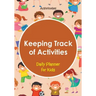 Keeping Track of Activities: Daily Planner for Kids