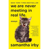 We Are Never Meeting in Real Life.: Essays