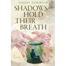 Shadows Hold Their Breath