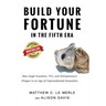 Build Your Fortune in the Fifth Era: How Angel Investors, VCs, and Entrepreneurs Prosper in an Age of Unprecedented Innovation