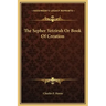 The Sepher Yetzirah or Book of Creation