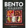 Bento for Beginners: 60 Recipes for Easy Bento Box Lunches