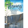 Thriving: Facing Cancer with Faith, Positivity & Serenity