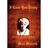 I Love You Truly: A Biographical Novel Based on the Life of Carrie Jacobs-Bond