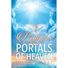 Prayers That Open The Portals Of Heaven