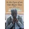 In the Eyes of an Old Black Man
