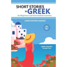 Short Stories in Greek for Beginners and Intermediate Learners: A2-B1, Greek-English Parallel Text