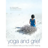Yoga and Grief: A Compassionate Journey Toward Healing