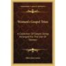 Women's Gospel Trios: A Collection of Gospel Songs Arranged for the Use of Women