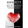 Anxiety in Relationship: How to Eliminate Negative Thinking, Jealousy, Attachment and Overcome Couple Conflicts. Insecurity and Fear of Abandon
