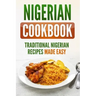 Nigerian Cookbook: Traditional Nigerian Recipes Made Easy