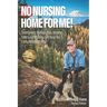 No Nursing Home for Me!: Strategies to Manage Pain, Improve Functional Mobility, and Keep You Living Independently