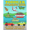 Toddle Coloring Books: 100 Things That Go: Airplane, Buses, Cars, Trains, Ships, Jet, Fun Vehicles Coloring Book for Toddles & Kids 2-4 Presc