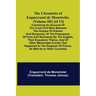 The Chronicles of Enguerrand de Monstrelet, (Volume III) [of 13]; Containing an account of the cruel civil wars between the houses of Orleans and Burg
