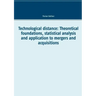 Technological distance: Theoretical foundations, statistical analysis and application to mergers and acquisitions