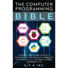 Computer Programming Bible: A Step by Step Guide On How To Master From The Basics to Advanced of Python, C, C++, C#, HTML Coding Raspberry Pi3
