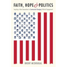 Faith, Hope & Politics: Inspiring a New Generation to Community-Changing Political Engagement