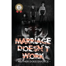 MARRIAGE DOESN'T WORK Neither Does Divorce