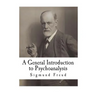 A General Introduction to Psychoanalysis: 28 Lectures