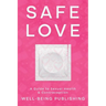 Safe Love: A Guide to Sexual Health & Contraception
