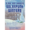Glass and Gardens: Solarpunk Winters