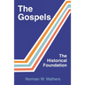 The Gospels The Historical Foundation